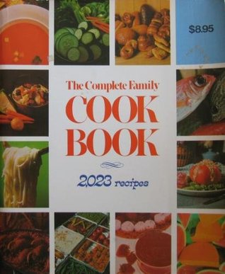 The Complete Family Cook Book: 2023 Recipes