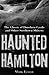 Haunted Hamilton: The Ghosts of Dundurn Castle and Other Steeltown Shivers