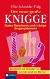 Der neue große Knigge: Gutes Benehmen und richtige Umgangsformen Der neue große Knigge: Gutes Benehmen und richtige Umgangsformen