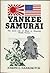Yankee Samurai: The Secret Role of Nisei in America's Pacific Victory