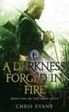 A Darkness Forged in Fire by Chris  Evans