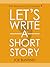 Let's Write a Short Story