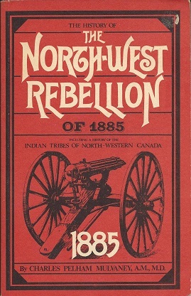 The History of the North-west Rebellion of 1885 Including a