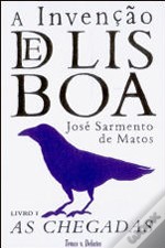 A Invenção de Lisboa - Livro 1 As Chegadas (Paperback)