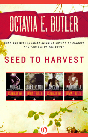 Seed to Harvest: Wild Seed, Mind of My Mind, Clay's Ark, Patternmaster