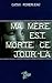 Ma mère est morte ce jour-là