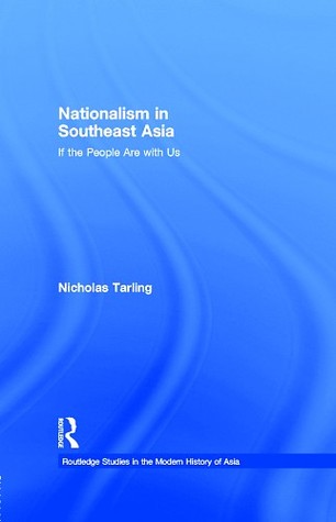 Nationalism in Southeast Asia: If the People Are with Us (Routledge Studies in the Modern History of Asia)