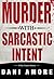 Murder With Sarcastic Inten...