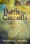 Battle for Cascadia by Kenneth G. Bennett