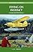 Flying on Instinct: Canada's Bush Pilot Pioneers (Amazing Stories)