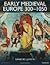 Early Medieval Europe 300 - 1050: The Birth of Western Society