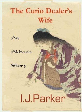 The Curio Dealer's Wife: An Akitada Story