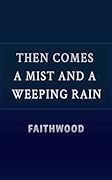 Then Comes a Mist and a Weeping Rain