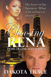 Choosing Rena (Doms of Chicago, #6)
