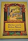 Hierbas para la belleza natural : para el pelo, la piel, los ojos, las manos, el sueño-- Hierbas para la belleza natural : para el pelo, la piel, los ojos, las manos, el sueño--