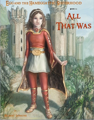 All That Was (Egg and the Hameggattic Sisterhood #12)