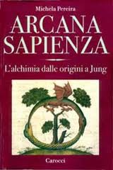 Arcana sapienza. L'alchimia dalle origini a Jung (Hardcover)
