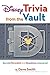 Disney Trivia from the Vault: Secrets Revealed and Questions Answered (Disney Editions Deluxe)
