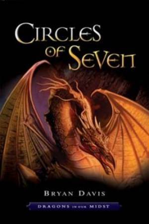 Circles Of Seven Dragons In Our Midst 3 By Bryan Davis