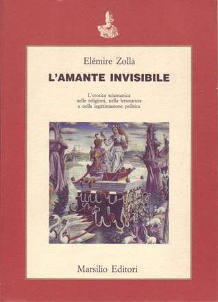 L'amante invisibile: L'erotica sciamanica nelle religioni, nella letteratura e nella legittimazione politica (Paperback)