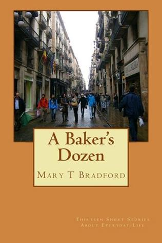 A Baker's Dozen: Thirteen Short Stories about Everyday Life