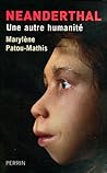 Neanderthal : une autre humanité Neanderthal : une autre humanité