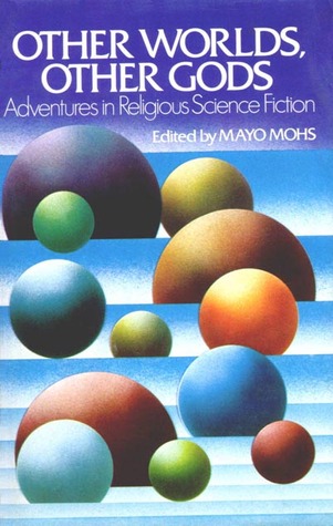 Other Worlds, Other Gods: Adventures in Religious Science Fiction