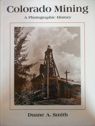Colorado mining: A photographic history