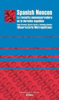 Spanish Neocon: la revuelta neoconservadora en la derecha española (Paperback)
