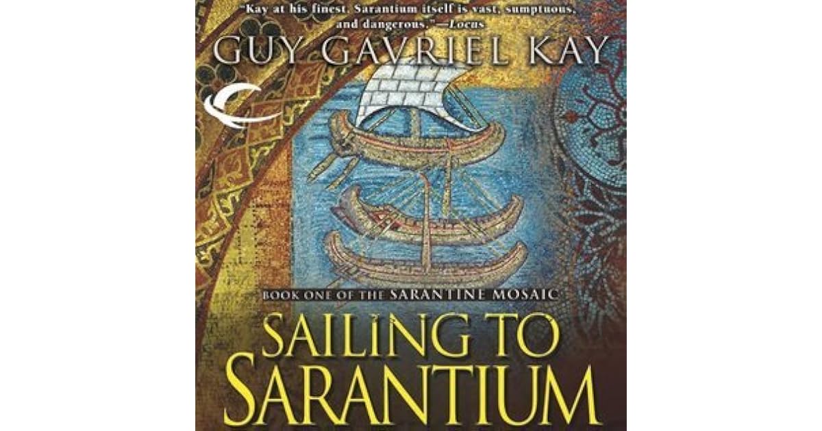 Sailing to Sarantium by Guy Gavriel Kay