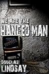 We Are The Hanged Man by Douglas Lindsay