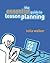 Essential Guide to Lesson Planning, The: Practical Skills for Teachers (The Essential Guides)