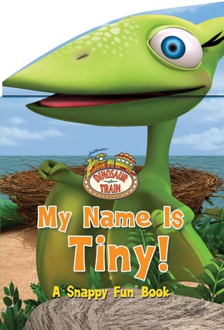 Dinosaur Train My Name is Tiny (1) (Snappy Fun Books)