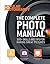 The Complete Photo Manual (Popular Photography): 300+ Skills and Tips for Making Great Pictures