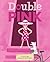 Double Pink