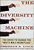 The DIVERSITY MACHINE: The ...