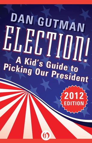 Election!: A Kid's Guide to Picking Our President