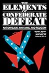 The Elements of Confederate Defeat: Nationalism, War Aims, and Religion