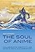 The Soul of Anime: Collabor...