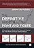 The Definitive Guide to Point and Figure: A Comprehensive Guide to the Theory and Practical Use of the Point and Figure Charting Method