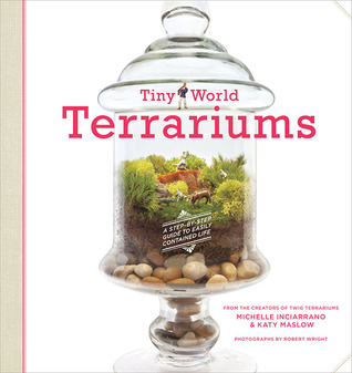 Tiny World Terrariums: A Step-by-Step Guide (Paperback)