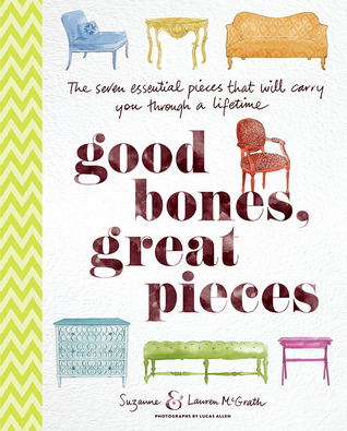 Good Bones, Great Pieces: The Seven Essential Pieces That Will Carry You Through a Lifetime