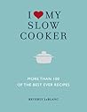 I Love My Slow Cooker by Beverly LeBlanc