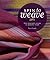 Spin to Weave: The Weaver’s Guide to Making Yarn