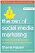 The Zen of Social Media Marketing: An Easier Way to Build Credibility, Generate Buzz, and Increase Revenue