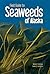 Field Guide to Seaweeds of Alaska