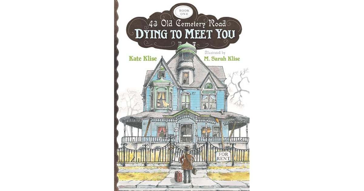 Dying To Meet You 43 Old Cemetery Road 1 By Kate Klise