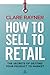 How to Sell to Retail by Clare Rayner