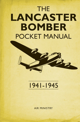 The Lancaster Bomber Pocket Manual: 1941-1945 (Hardcover)