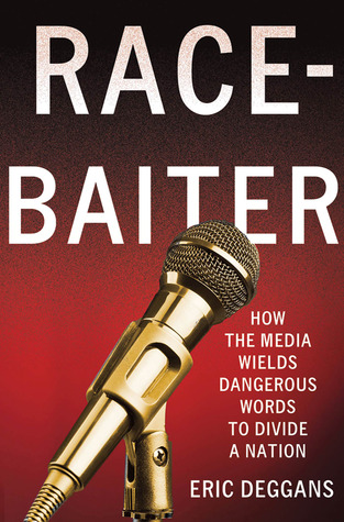 Race-Baiter: How the Media Wields Dangerous Words to Divide a Nation: How the Media Wields Dangerous Words to Divide a Nation (Hardcover)